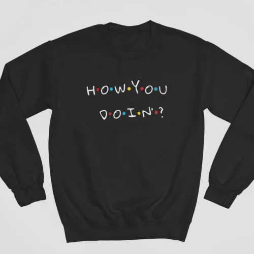 Tv Friends Sweatshirt #25 How you doin by Joey